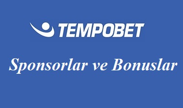 Tempobet Sponsorlar ve Bonuslar