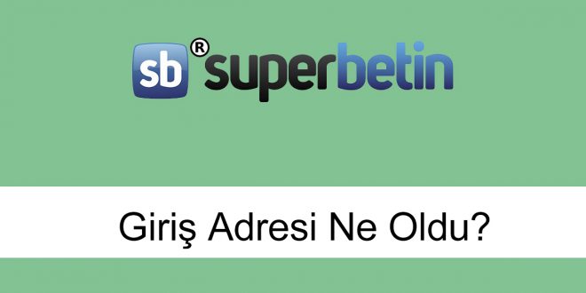 superbetingirişadresineoldu