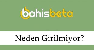 Bahisbeta Neden Girilmiyor?