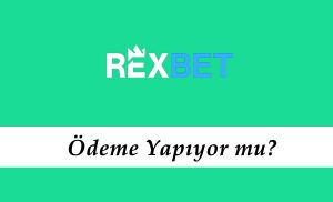Rexbet Ödeme Yapıyor mu?