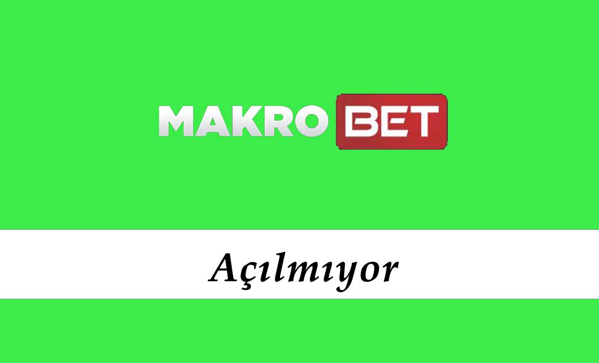 Makrobet Açılmıyor