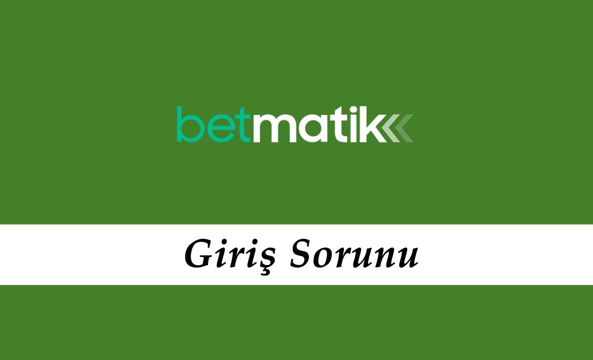 Betmatik Giriş Sorunu