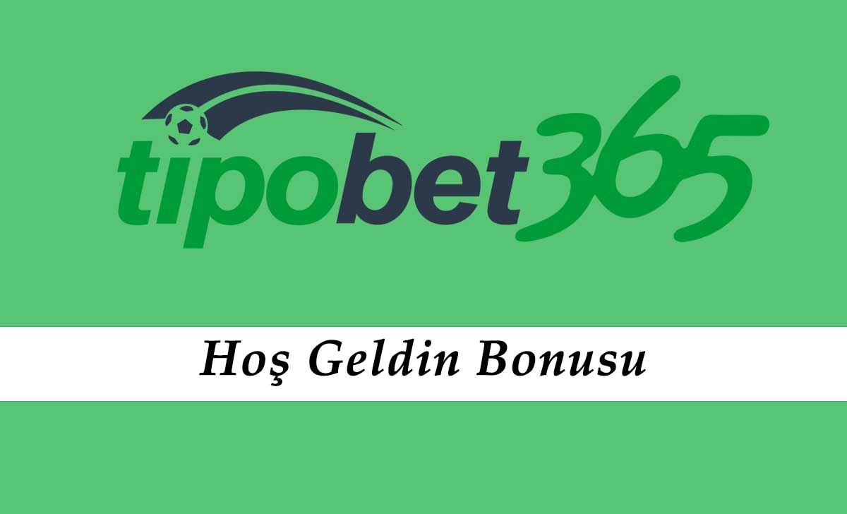 Tipobet Hoş Geldin Bonusu