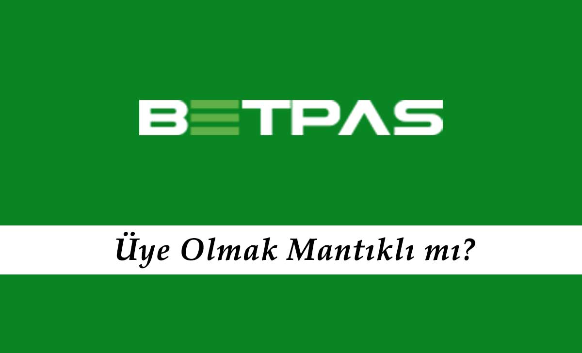 Betpas Üye Olmak Mantıklı mı?