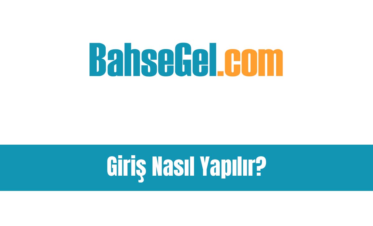 Bahsegel Giriş Nasıl Yapılır