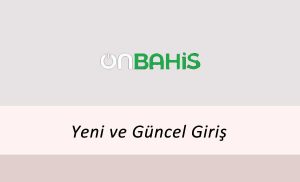 Onbahis Yeni ve Güncel Giriş