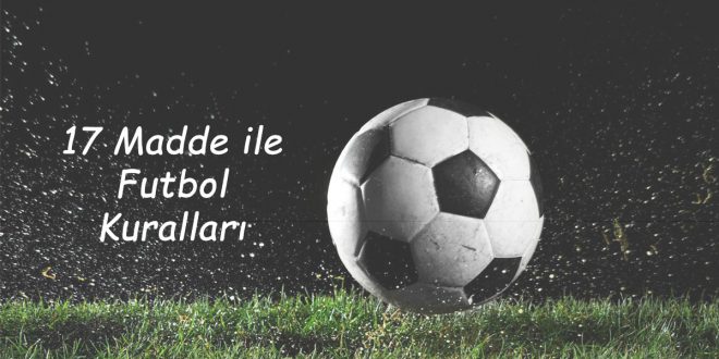 17 Madde İle Futbol Kuralları