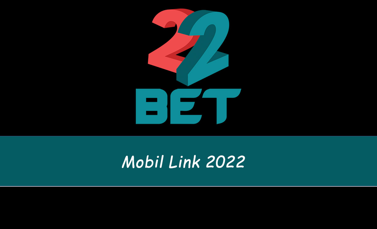 22Bet Mobil Link 2022
