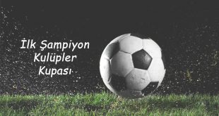İlk Şampiyon Kulüpler Kupası