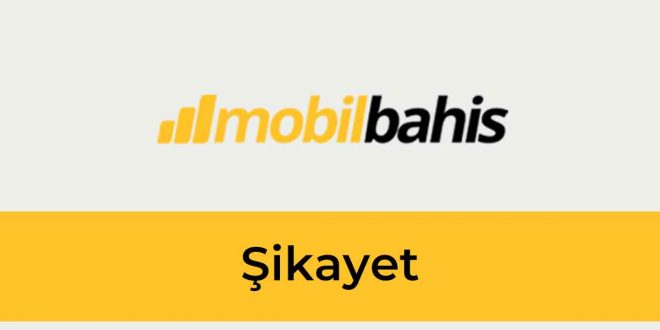 Mobilbahis Şikayet