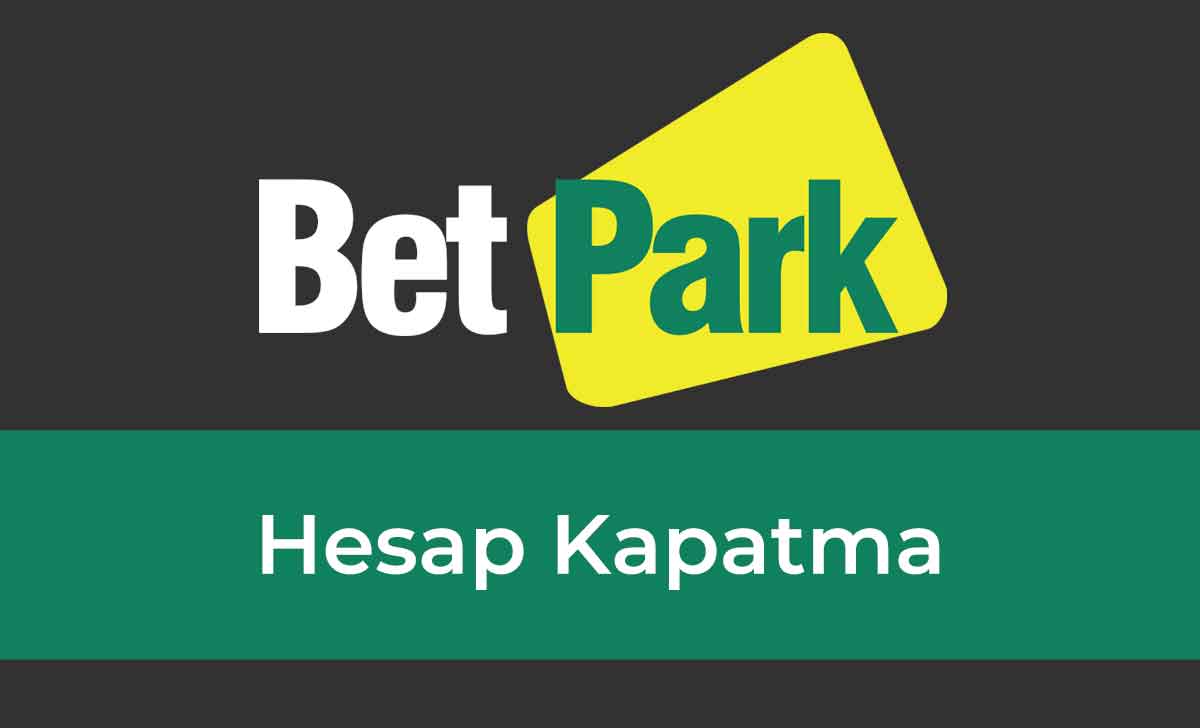 Betpark Hesap Kapatma