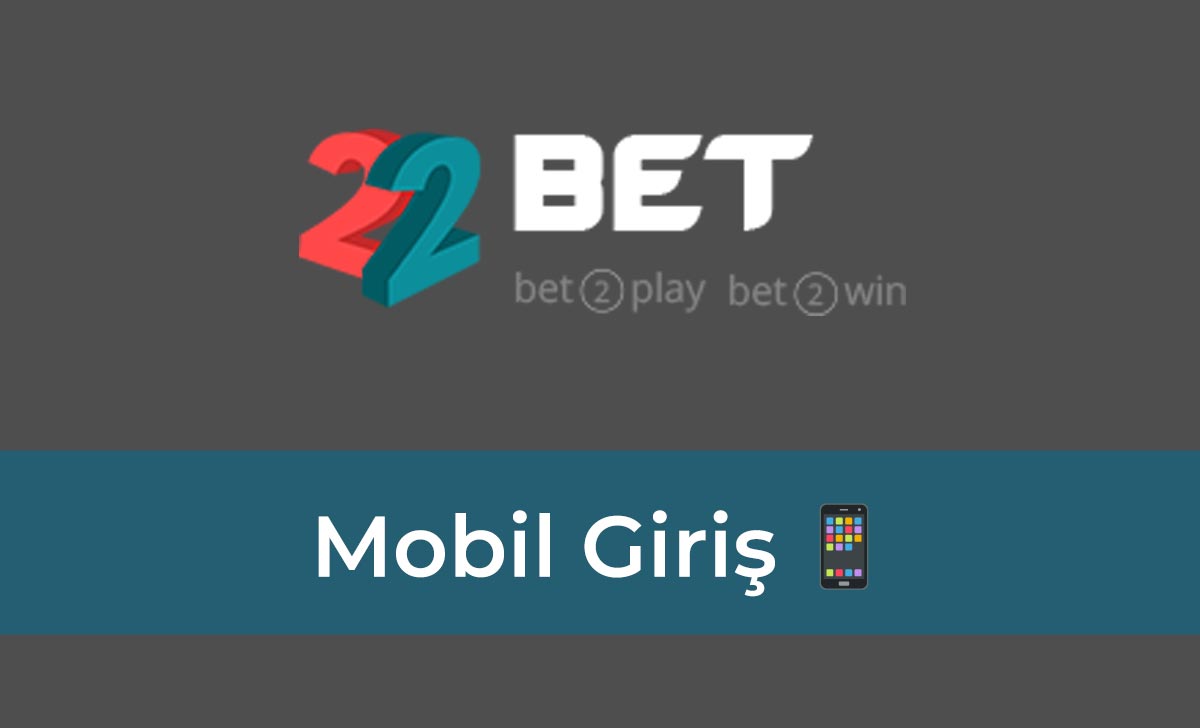 22bet Mobil Giriş