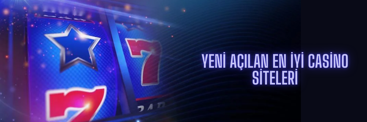 Yeni Açılan En İyi Casino Siteleri