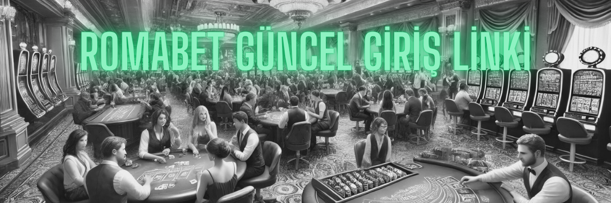 Romabet Güncel Giriş Linki