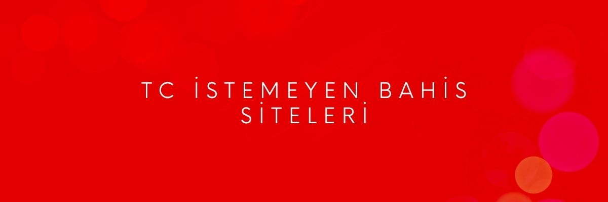 Tc istemeyen bahis siteleri