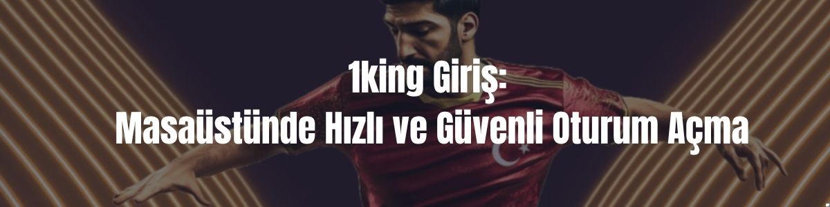 1king Giriş yöntemleri