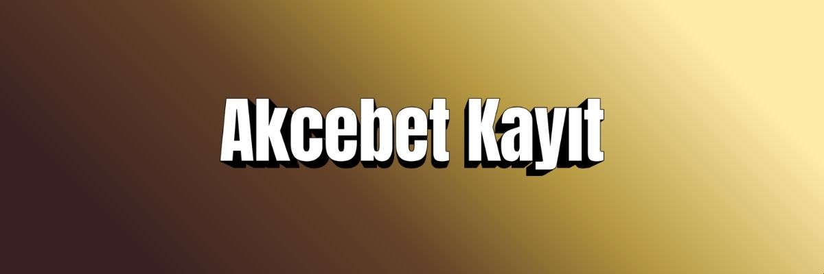 Akcebet Kayıt