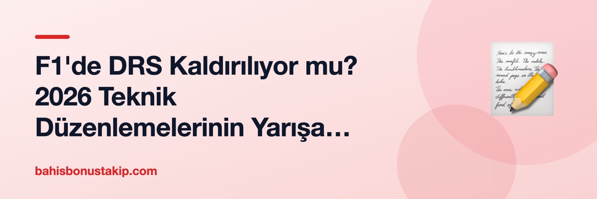 F1'de DRS Kaldırılıyor mu? 2026 Teknik Düzenlemelerinin Yarışa Etkisi